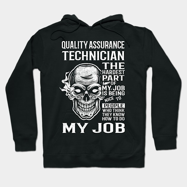 Quality Assurance Technician T Shirt - The Hardest Part Gift Item Tee Hoodie by candicekeely6155